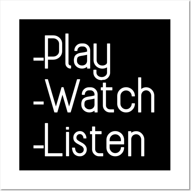 Play Watch Listen Wall Art by Word and Saying